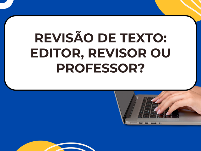 Revisão de texto editor, revisor ou professor